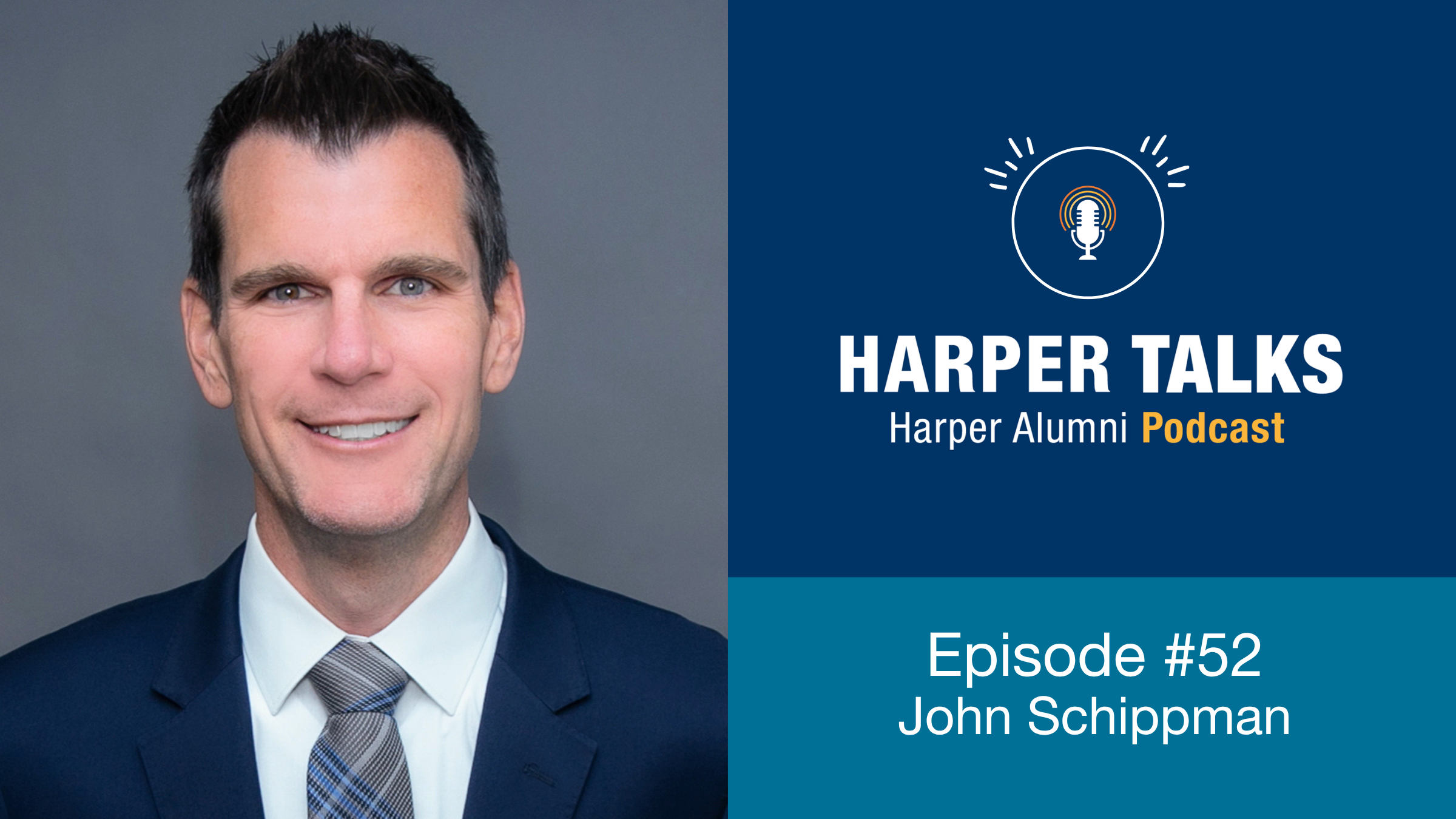 The Harper Talks logo is featured with a photo of alumnus John Schippman