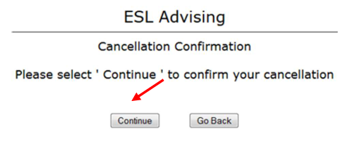 ESL Advising cancellation confirmation with message ‘Please select Continue to confirm your cancellation’ and buttons Continue and Go Back.