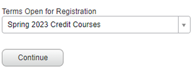 Dropdown menu titled ‘Terms Open for Registration’ with option Spring 2023 Credit Courses selected, and a Continue button below.