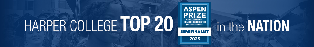 Harper College Top 20 in the Nation - Aspen Prize for community college excellence - Semifinalist 2025