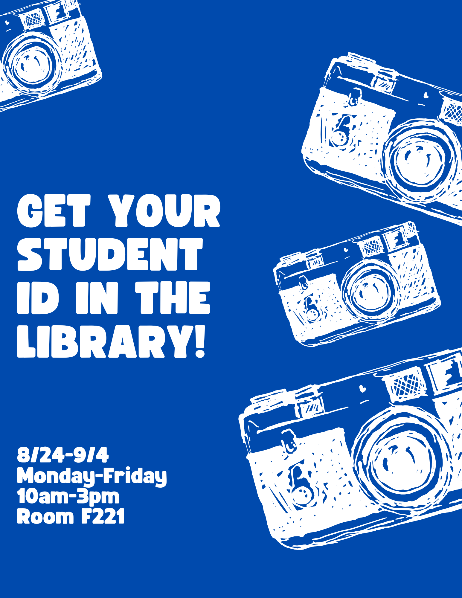 Blue image with white text reading, "Get your student ID in the Library!" August 24 to September 4, Monday through Friday, 10 a.m. to 3 p.m., Room F221.