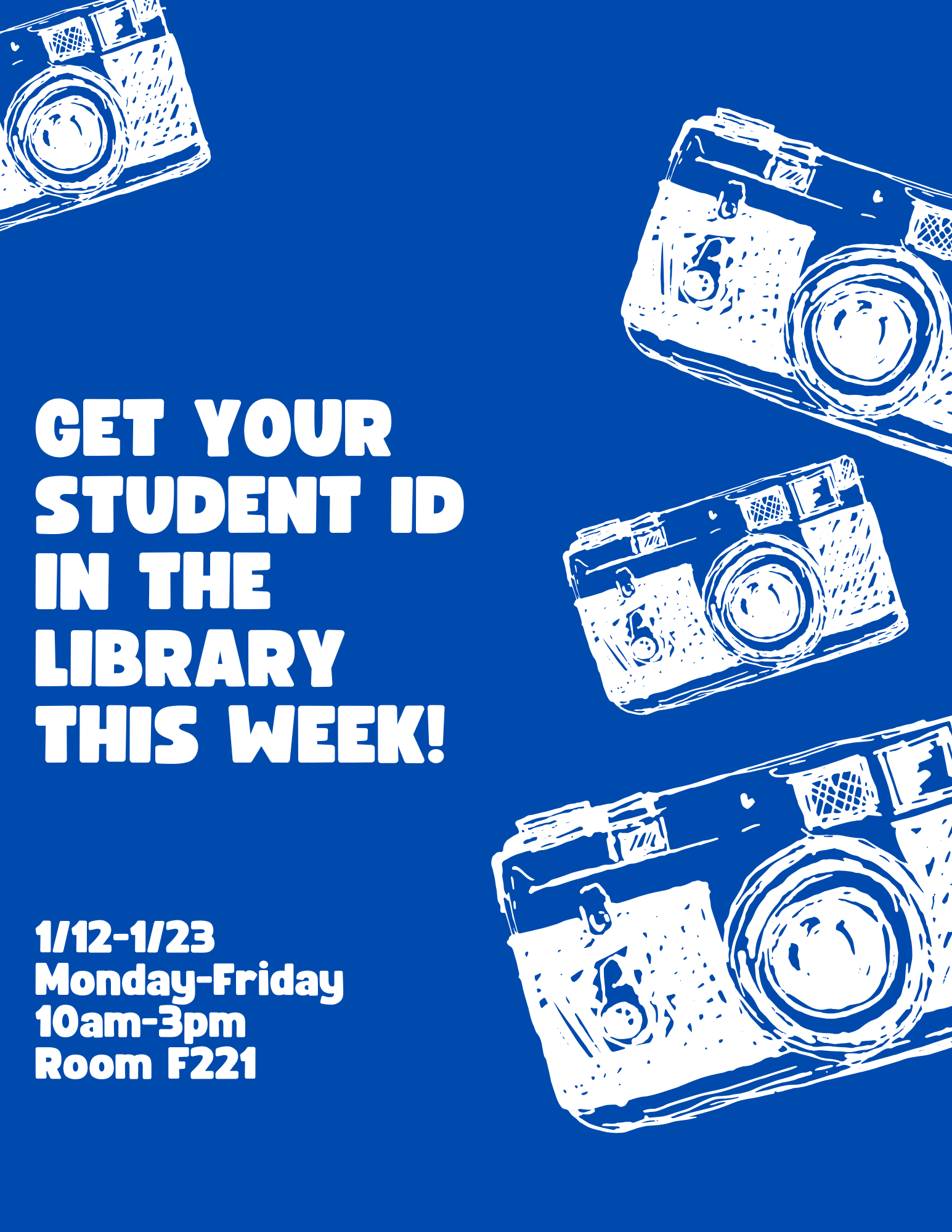 A flyer with a blue background and white text that reads "Get your student ID in the library this week! Available January 12 through 23, Monday through Friday, from 10 am to 3 pm, in room F221."