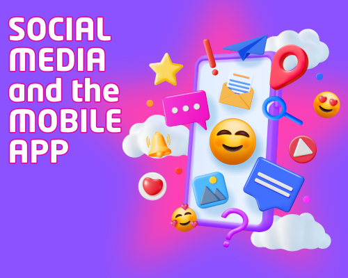 Social Media ans the Mobile App text with graphic of cell phone and emojis